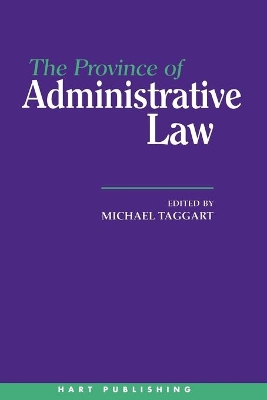 The Province of Administrative Law by Michael Taggart