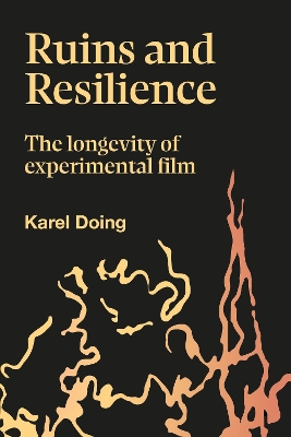 Ruins and Resilience: The Longevity of Experimental Film book
