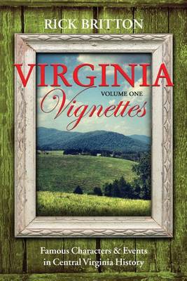 Virginia Vignettes (Vol. 1) - Famous Characters & Events in Central Virginia History book
