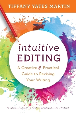 Intuitive Editing: A Creative and Practical Guide to Revising Your Writing book