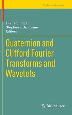 Quaternion and Clifford Fourier Transforms and Wavelets book