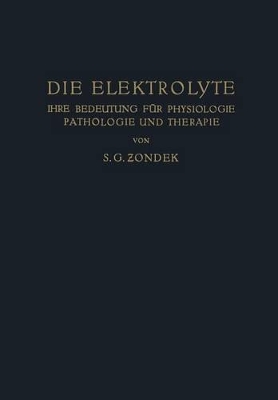 Die Elektrolyte: Ihre Bedeutung für Physiologie Pathologie und Therapie book