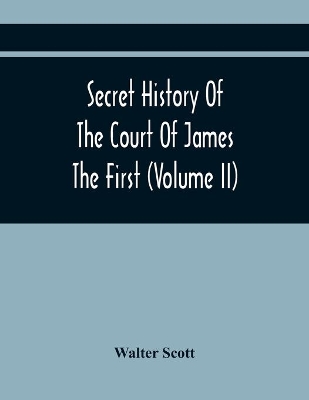 Secret History Of The Court Of James The First (Volume Ii) book