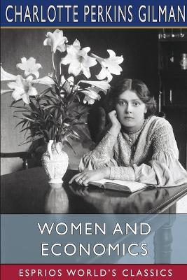 Women and Economics (Esprios Classics) by Charlotte Perkins Gilman