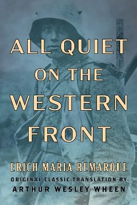 All Quiet on the Western Front (Original Classic Translation by Arthur Wesley Wheen) book