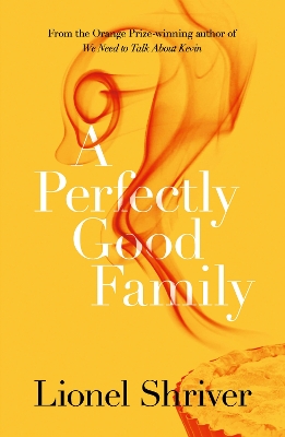 A Perfectly Good Family by Lionel Shriver