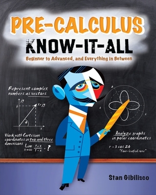 Pre-Calculus Know-It-ALL by Stan Gibilisco