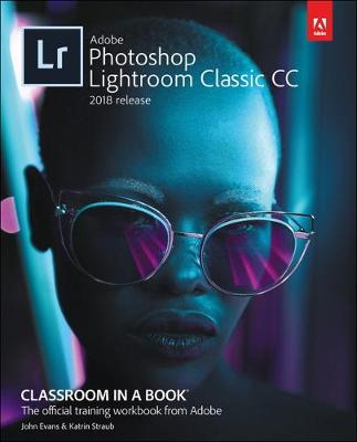 Adobe Photoshop Lightroom Classic CC Classroom in a Book (2018 release) book