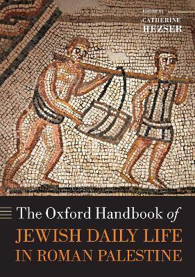 The The Oxford Handbook of Jewish Daily Life in Roman Palestine by Catherine Hezser