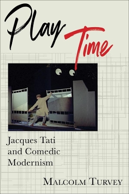 Play Time: Jacques Tati and Comedic Modernism book