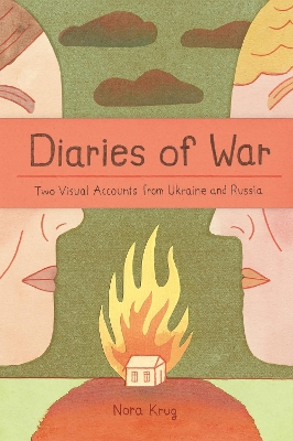 Diaries of War: Two Visual Accounts from Ukraine and Russia book
