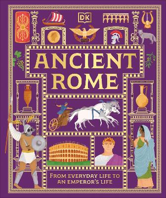 Ancient Rome: From Everyday Life to An Emperor's Life book