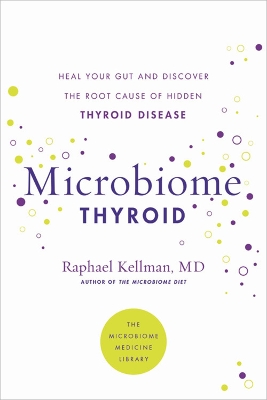 Microbiome Thyroid: Restore Your Gut and Heal Your Hidden Thyroid Disease book