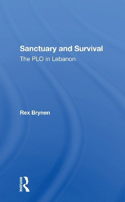 Sanctuary And Survival: The Plo In Lebanon by Rex Brynen