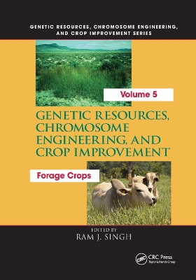 Genetic Resources, Chromosome Engineering, and Crop Improvement:: Forage Crops, Vol 5 book