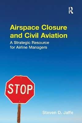 Airspace Closure and Civil Aviation: A Strategic Resource for Airline Managers book