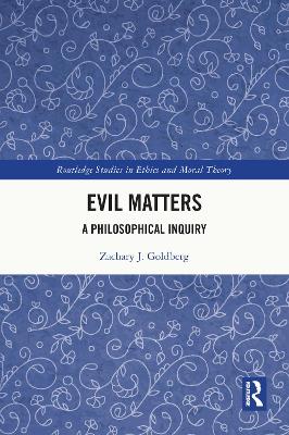 Evil Matters: A Philosophical Inquiry by Zachary J. Goldberg