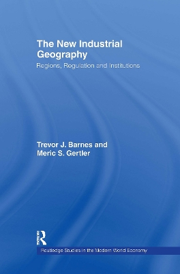 New Industrial Geography by Trevor Barnes