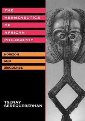 Hermeneutics of African Philosophy by Tsenay Serequeberhan