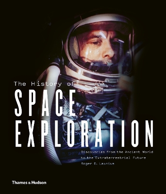 The History of Space Exploration: Discoveries from the Ancient World to the Extraterrestrial Future book