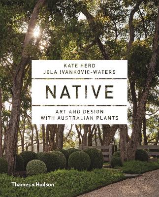 Native: Art and Design with Australian Plants by Kate Herd