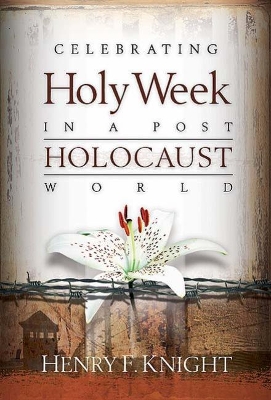 Celebrating Holy Week in a Post-Holocaust World book