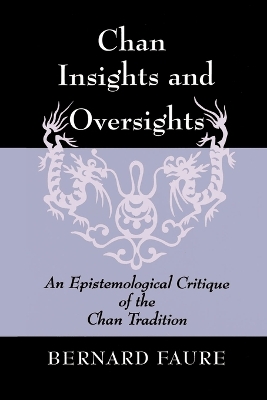 Chan Insights and Oversights by Bernard Faure