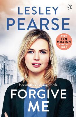 Forgive Me: One mother's hidden past. Her daughter's life changed forever . . . by Lesley Pearse