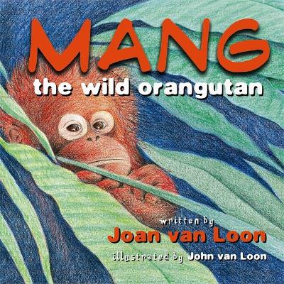 Mang the Wild Orangutan book