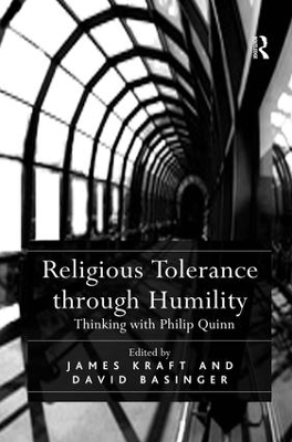 Religious Tolerance through Humility: Thinking with Philip Quinn by David Basinger