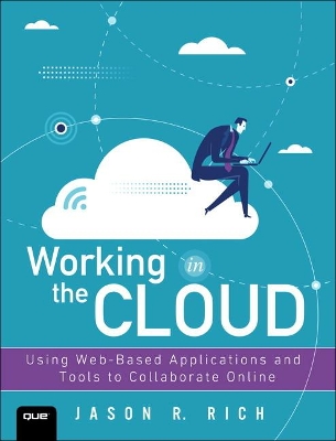 Working in the Cloud by Jason Rich