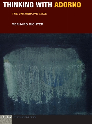 Thinking with Adorno: The Uncoercive Gaze book