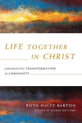 +Life Together in Christ by Ruth Haley Barton