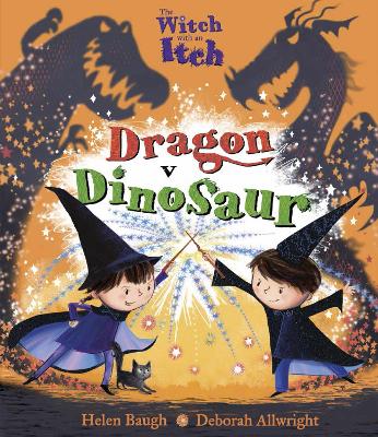 The Witch with an Itch: Dragon v Dinosaur by Helen Baugh