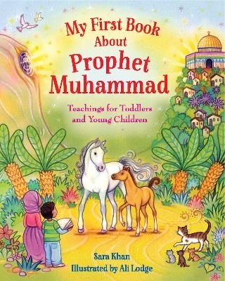 My First Book About Prophet Muhammad: Teachings for Toddlers and Young Children book