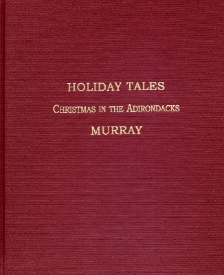 Holiday Tales: Christmas in the Adirondacks by W. H.H. Murray