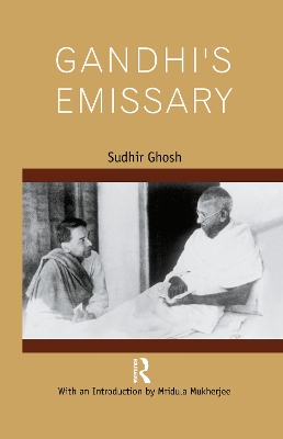 Gandhi’s Emissary by Sudhir Ghosh