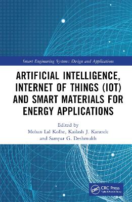 Artificial Intelligence, Internet of Things (IoT) and Smart Materials for Energy Applications by Mohan Lal Kolhe