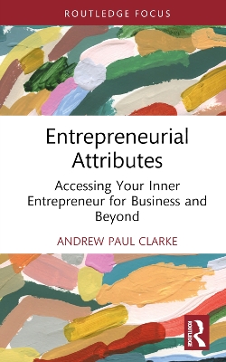 Entrepreneurial Attributes: Accessing Your Inner Entrepreneur for Business and Beyond book