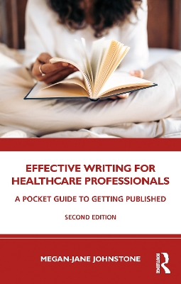 Effective Writing for Healthcare Professionals: A Pocket Guide to Getting Published by Megan-Jane Johnstone