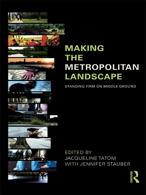 Making the Metropolitan Landscape: Standing Firm on Middle Ground by Jacqueline Tatom