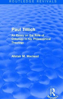 Routledge Revivals: Paul Tillich (1973): An Essay on the Role of Ontology in his Philosophical Theology book