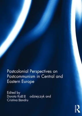 Postcolonial Perspectives on Postcommunism in Central and Eastern Europe book