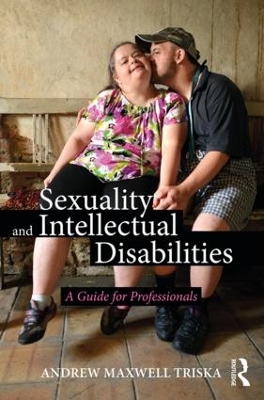 Sexuality and Intellectual Disabilities by Andrew Maxwell Triska