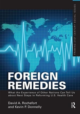 Foreign Remedies: What the Experience of Other Nations Can Tell Us about Next Steps in Reforming U.S. Health Care by David A. Rochefort