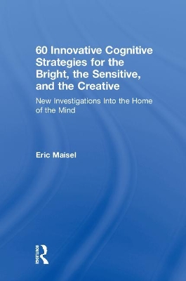 60 Innovative Cognitive Strategies for the Bright, the Sensitive, and the Creative book