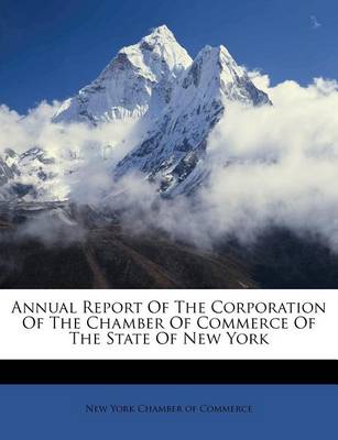 Annual Report of the Corporation of the Chamber of Commerce of the State of New York book