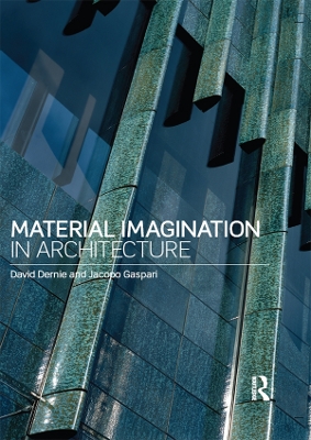 Material Imagination in Architecture by David Dernie