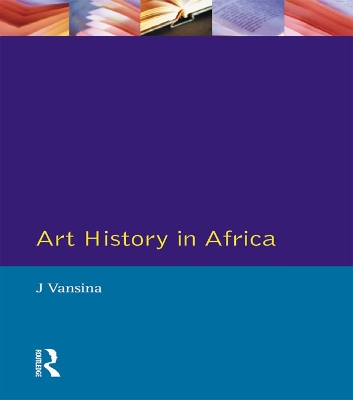 Art History in Africa: An Introduction to Method by J. Vansina