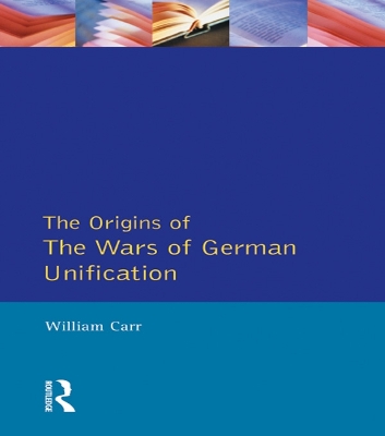 The Origins of the Wars of German Unification by William Carr